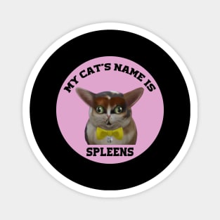 My cat's name is spleens - funny cats lover Magnet